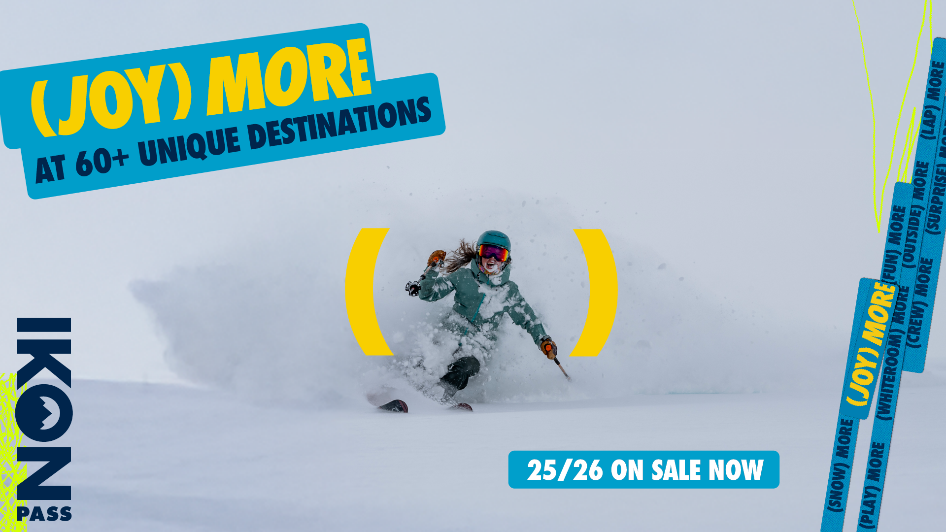 Skier going through powder. Copy reads: Destination: Good Times. Max your winter at 50+ destinations. CTA: Buy Now